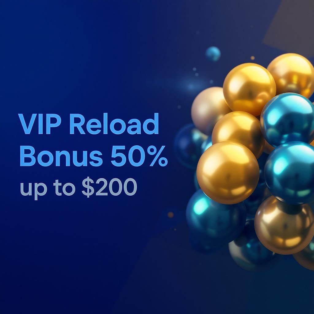 VIP Reload Bonus 50% up to $200